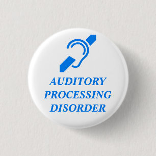 AUDITORY PROCESSING DISORDER 1 INCH ROUND BUTTON