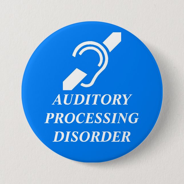 AUDITORY PROCESSING DISORDER 3 INCH ROUND BUTTON (Front)