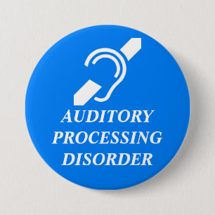 AUDITORY PROCESSING DISORDER 3 INCH ROUND BUTTON