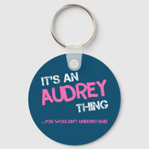 Audrey thing you wouldn't understand name keychain