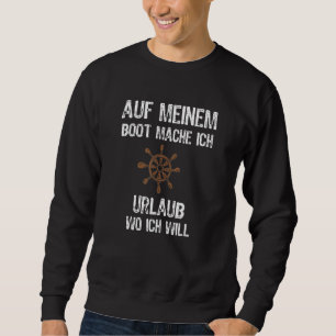 Auf Meiner Boot Mache Ich Urlaub Wo Ich Will Moto Sweatshirt