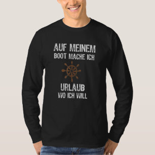 Auf Meiner Boot Mache Ich Urlaub Wo Ich Will Moto T-Shirt