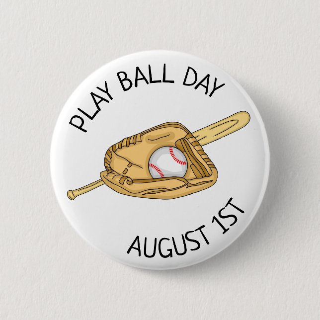 August 1st is Play Ball Day  2 Inch Round Button (Front)