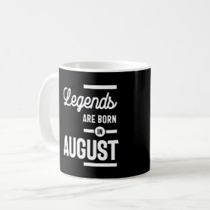 August Birthday Gift Legends Are Born In August Coffee Mug