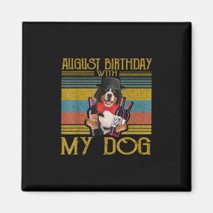 August Birthday With My Bemese Moutain Dog 2020 Magnet