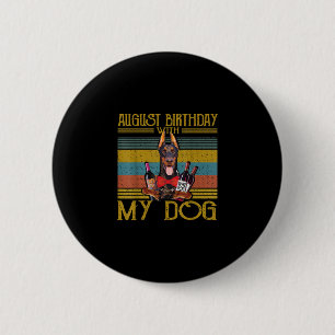 August Birthday With My Doberman Pinscher Dog 2020 2 Inch Round Button