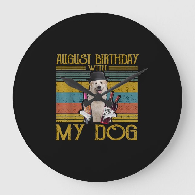 August Birthday With My Great Pyrenees Dog 2020 Large Clock (Front)