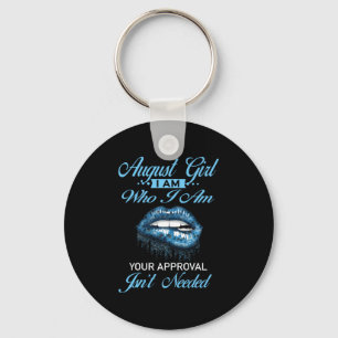 August Girl I'm Who Your Approval Isn't Needed Keychain