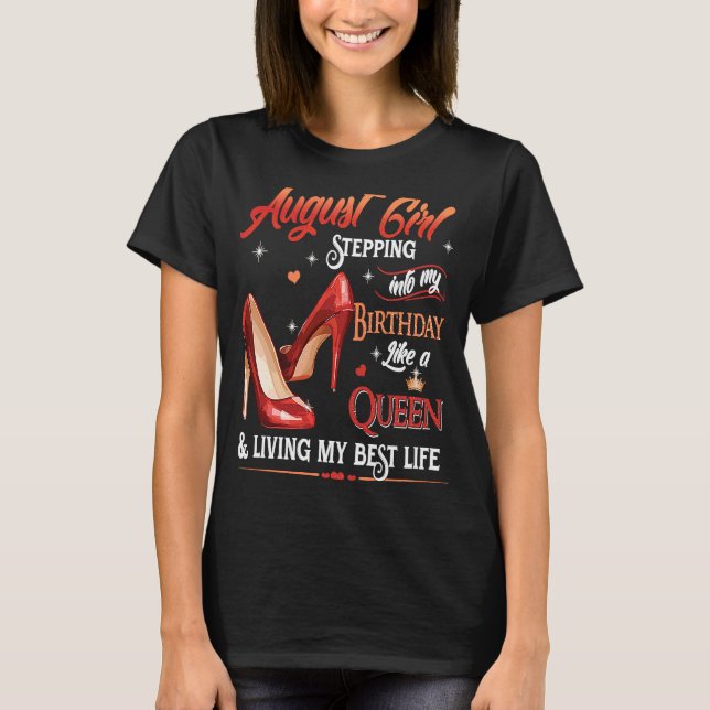 August Girl Stepping into My Birthday Like a Queen T-Shirt (Front)