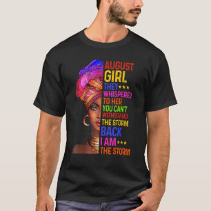 August Girl They Whispered To Her You Can't Stand T-Shirt
