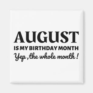 August Is My Birthday Magnet
