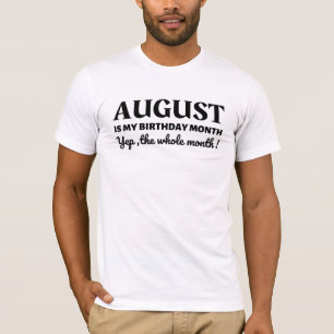 August Is My Birthday T-Shirt
