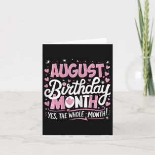 August Is My Birthday Yes The Whole Month Pink Bir Card