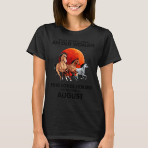 August Never Underestimate An Old Woman Who Loves  T-Shirt