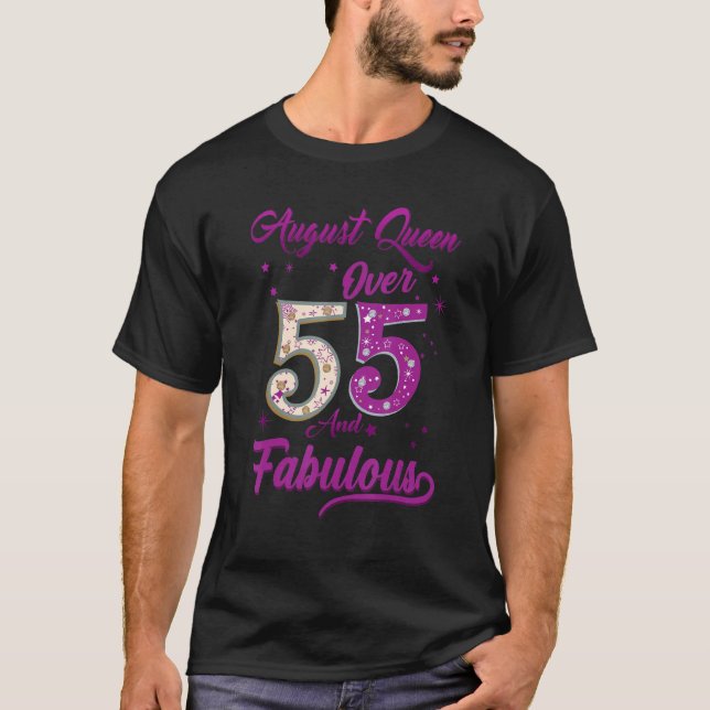 August Queen Over 55 And Fabulous Happy Birthday T-Shirt (Front)