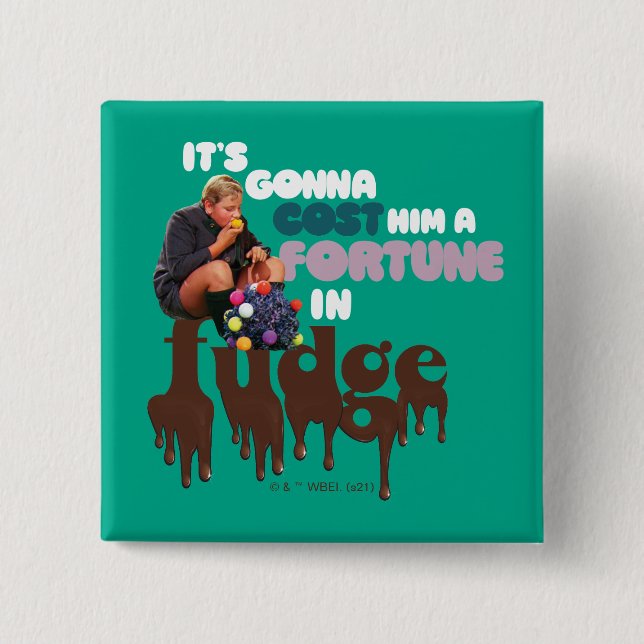 Augustus Gloop - A Fortune in Fudge 2 Inch Square Button (Front)