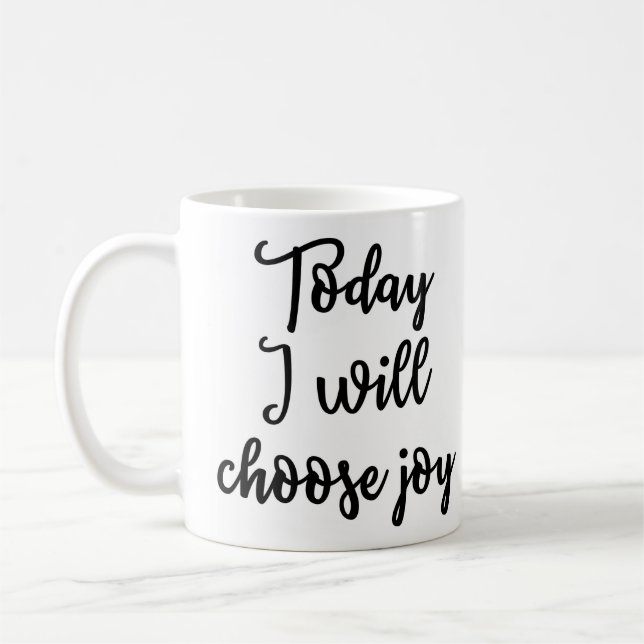 Aujourd'hui je choisirai la tasse de joie (Gauche)