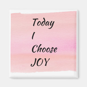 Aujourd'hui, je choisis Joy Custom Magnet