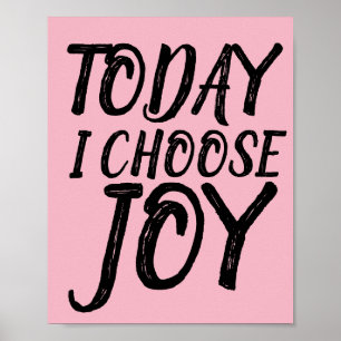 AUJOURD'HUI, JE CHOISIS JOY Motivational Posters