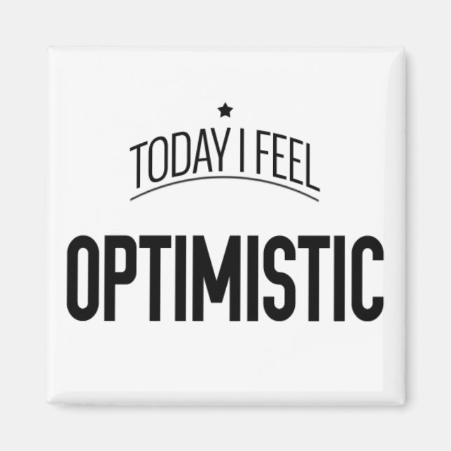 Aujourd'hui je me sens optimiste - Aimant frigo (Devant)