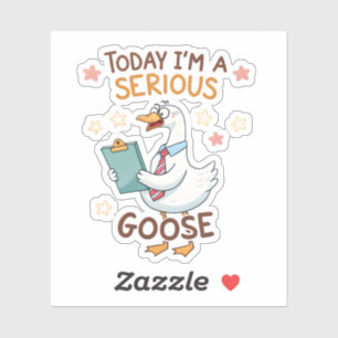 Aujourd'hui je suis un Sticker sérieux oie drôle -