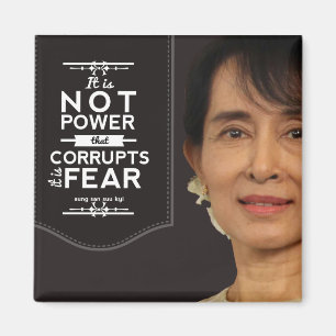 Aung San Suu Kyi not power corrupts it is fear Magnet
