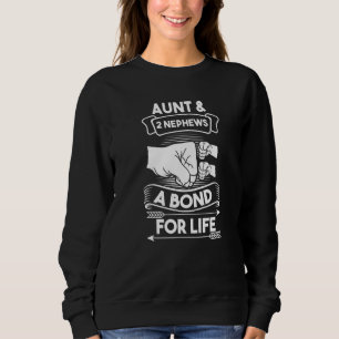 Aunt & 2 Nephews A Bond For Life Aunts Nieces Sweatshirt