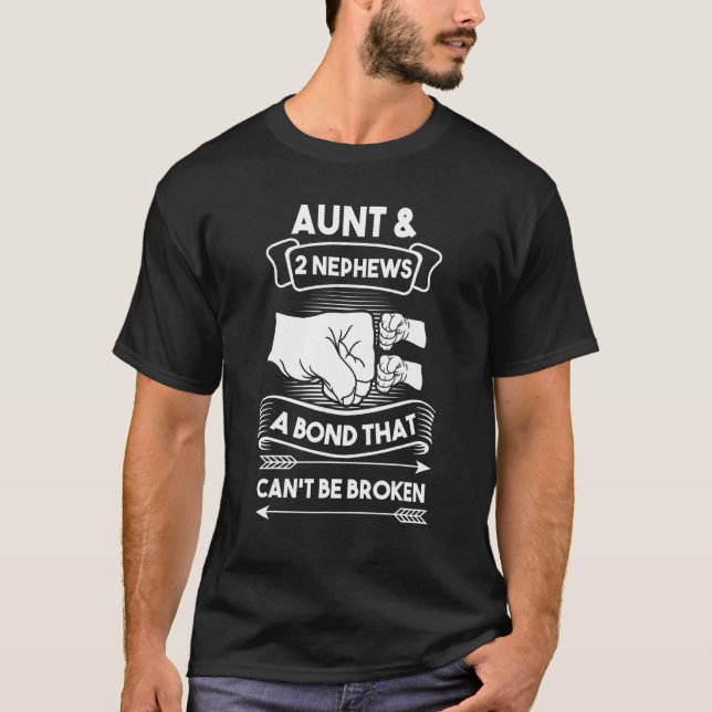 Aunt & 2 Nephews A Bond That Can't Be Broken Aunts T-Shirt (Front)