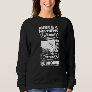 Aunt & 4 Nephews A Bond That Can't Be Broken Aunts Sweatshirt