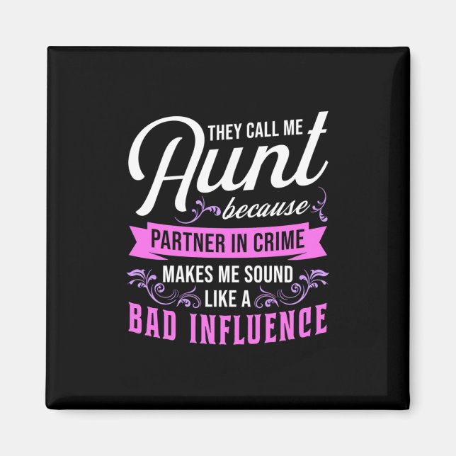 Aunt And Bad Influence Magnet (Front)