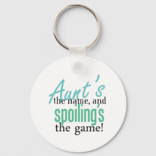 Aunt's the Name, and Spoiling's the Game Keychain