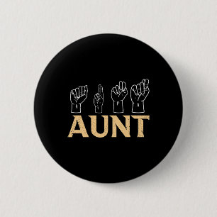 Aunt ASL American Sign Language Interpreter Deaf A 2 Inch Round Button