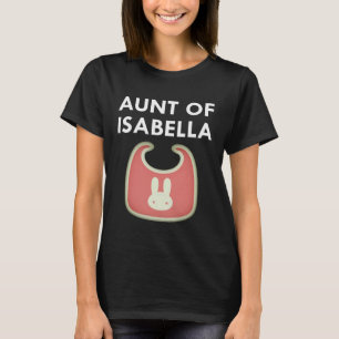 Aunt Baby Isabella Newborn Girl Individual T-Shirt