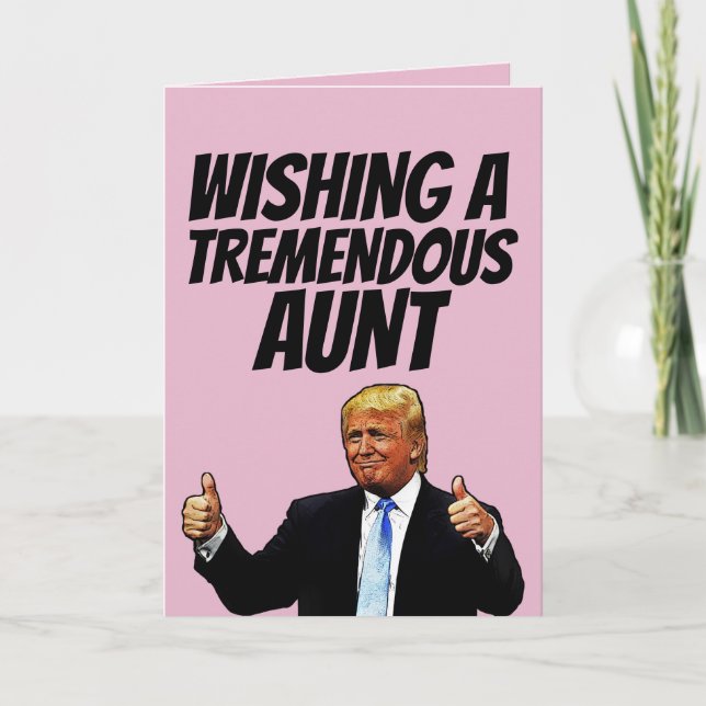 AUNT BIRTHDAY, DONALD TRUMP TREMENDOUS AUNT CARD (Front)
