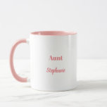 Aunt Custom Name Weddings Pink White Gift Mug<br><div class="desc">Designed in pink,  white colours and text templates for "Aunt" and name which you can customize as you like. You may choose different colours or sizes for the cup and personalize the texts as you like!</div>