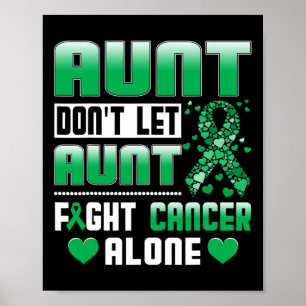 Aunt Don't Let Aunt Fight Cancer Alone Bile Duct C Poster