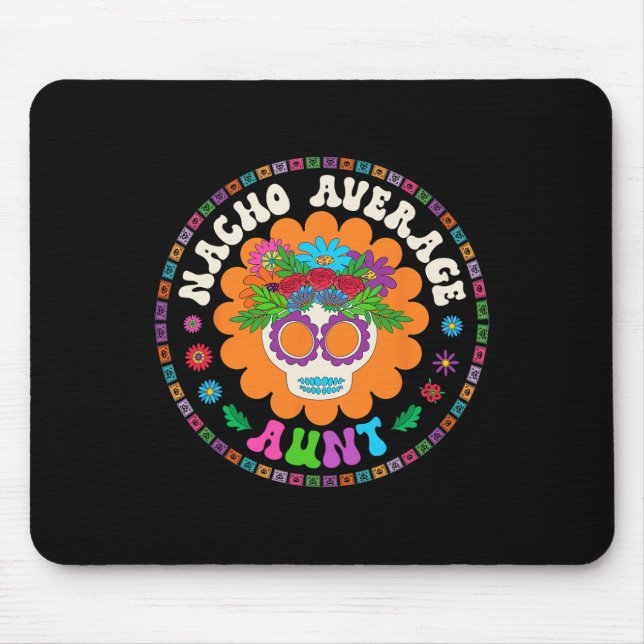 Aunt Funny Meme Saying Nacho Average Aunt Cinco De Mouse Pad (Front)