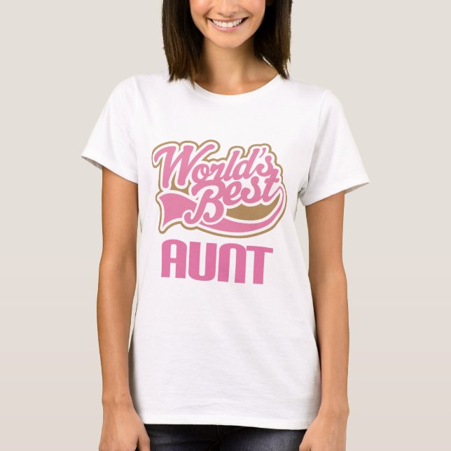 Aunt Gift Cute Worlds Best Slogan T-Shirt (Front)