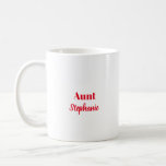 Aunt Gifts Custom Name Red White Gift Favour Coffee Mug<br><div class="desc">Designed in red white colours and text templates for "Aunt" and name which you can customize as you like. You may choose different colours or sizes for the cup and personalize the texts as you like!</div>
