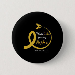 Aunt I Wear Gold For My Nephew Childhood Cancer Aw 2 Inch Round Button