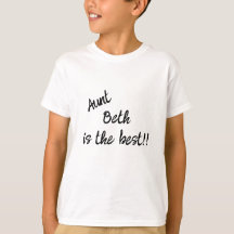 Aunt... is the best!! Customizable Child's T-Shirt