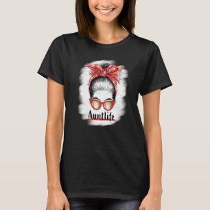 Aunt Life Messy Bun Sunglasses Bleached Auntie Mot T-Shirt