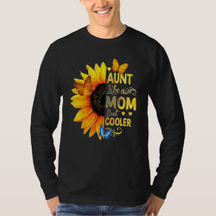 Aunt Like A Mom But Cooler Sunflower T-Shirt