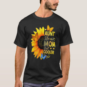 Aunt Like A Mom But Cooler Sunflower T-Shirt
