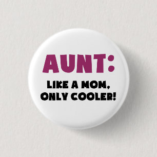 Aunt: Like a Mom, Only Cooler 1 Inch Round Button
