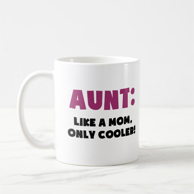 Aunt: Like a Mom, Only Cooler Coffee Mug (Left)