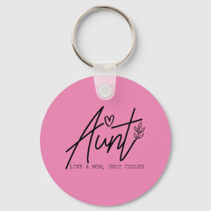 Aunt Like A Mom Only Cooler Keychain