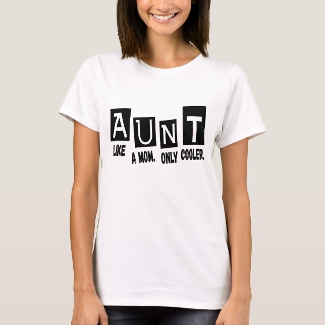 Aunt like a mom only cooler T-Shirt (Front)
