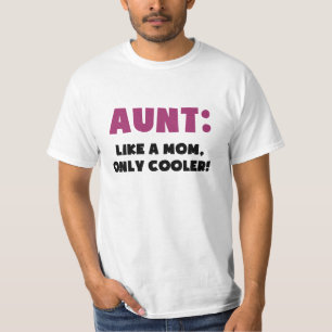 Aunt: Like a Mom, Only Cooler T-Shirt