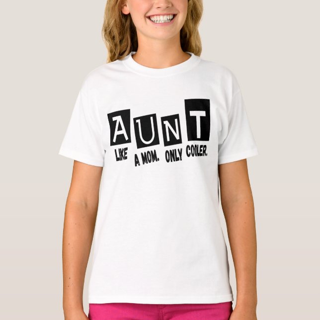 Aunt like a mom only cooler T-Shirt (Front)